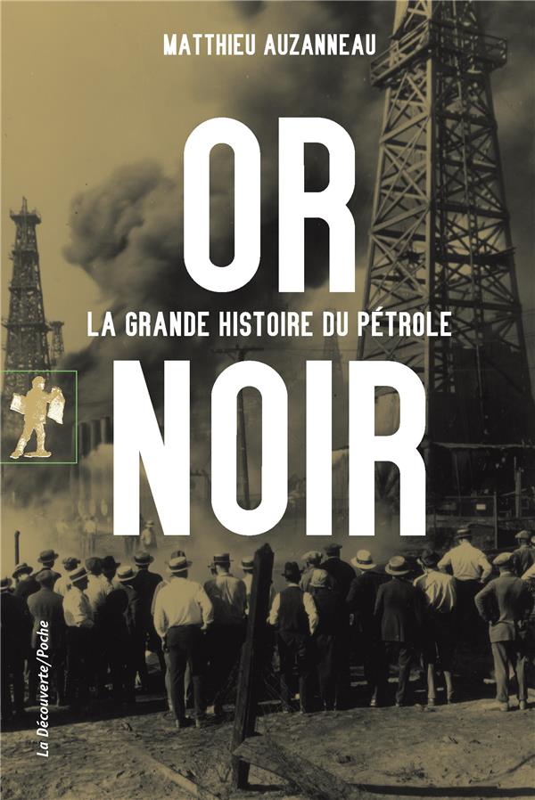 Auzanneau Matthieu - OR NOIR - LA GRANDE HISTOIRE DU PETROLE Auzanneau Matthieu - OR NOIR - LA GRANDE HISTOIRE DU PETROLE